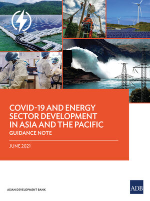 cover image of COVID-19 and Energy Sector Development in Asia and the Pacific